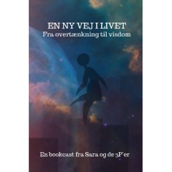 En ny vej i livet – fra overtænkning til visdom