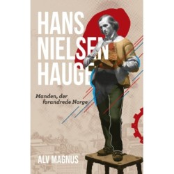 Hans Nielsen Hauge: Manden, der forandrede Norge