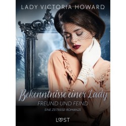 Bekenntnisse einer Lady: Freund und Feind - eine Zeitreise-Romanze