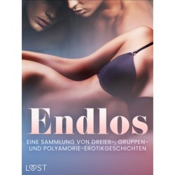 Endlos: Eine Sammlung von Dreier-, Gruppen- und Polyamorie-Erotikgeschichten