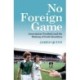 No Foreign Game: Association Football and the Making of Irish Identities