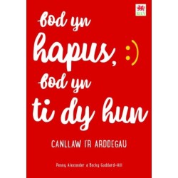 Bod yn Hapus, Bod yn Ti dy Hun: Canllaw i'r Arddegau