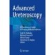 Advanced Ureteroscopy: A Practitioner's Guide to Treating Difficult Problems
