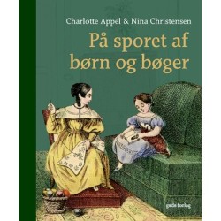 På sporet af børn og bøger: Læsekultur og medier 1750-1850