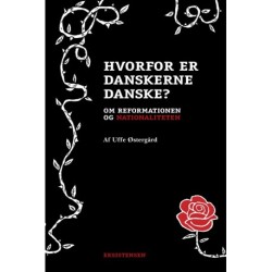 Hvorfor er danskerne danske?: - Om reformationen og nationaliteten