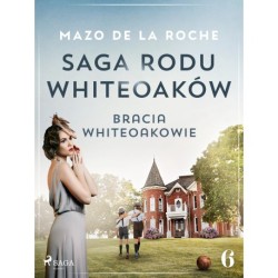 Saga rodu Whiteoaków 6 - Bracia Whiteoakowie