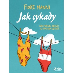 Jak cykady. Nie ma nic złego w tym, kim jesteś