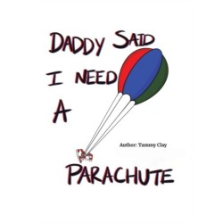 Daddy Said I Need a Parachute