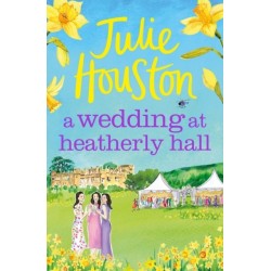 A Wedding at Heatherly Hall: The perfect cosy and uplifting village romance to curl up with from Julie Houston