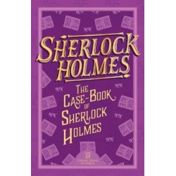 Sherlock Holmes: The Case-Book of Sherlock Holmes: The Case-Book of Sherlock Holmes