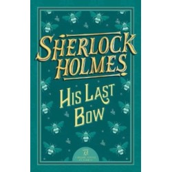 Sherlock Holmes: His Last Bow: His Last Bow