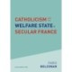 Catholicism and the Welfare State in Secular France: Continuities and Changes in the Catholic Mobilizations in the Social Policy Domain (1940-2017)