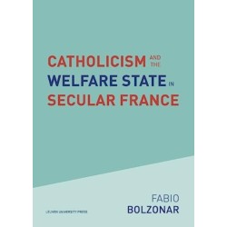 Catholicism and the Welfare State in Secular France: Continuities and Changes in the Catholic Mobilizations in the Social Policy Domain (1940-2017)