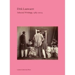 Dirk Lauwaert. Selected Writings, 1983-2008