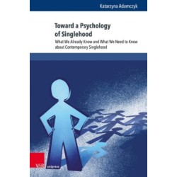 Toward a Psychology of Singlehood: What We Already Know and What We Need to Know about Contemporary Singlehood