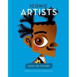 Iconic Artists: A Celebration of the World's Extraordinary Artists