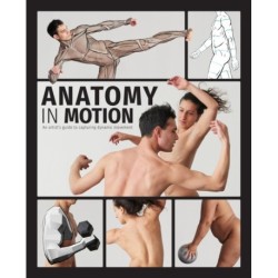Anatomy in Motion: An artist's guide to capturing dynamic movement