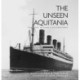 The Unseen Aquitania: The Ship in Rare Illustrations