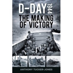 D-Day 1944: The Making of Victory