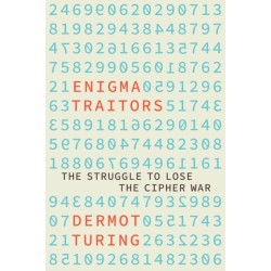 Enigma Traitors: The Struggle to Lose the Cipher War