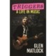 Triggers: A Life in Music