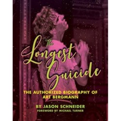 The Longest Suicide: The Authorized Biography of Art Bergmann