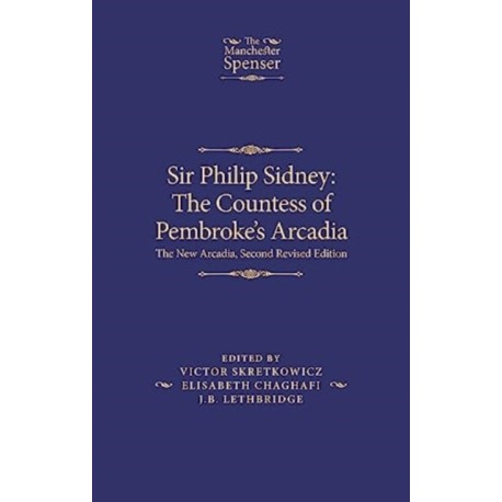 Sir Philip Sidney: the Countess of Pembroke's Arcadia: The New Arcadia, Second Revised Edition