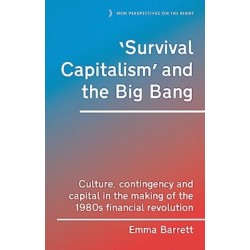 ‘Survival Capitalism’ and the Big Bang: Culture, Contingency and Capital in the Making of the 1980s Financial Revolution