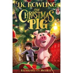 The Christmas Pig: The No.1 bestselling festive tale from J.K. Rowling