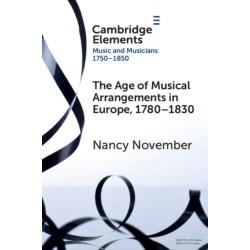 The Age of Musical Arrangements in Europe, 1780–1830