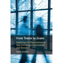 From Traitor to Zealot: Exploring the Phenomenon of Side-Switching in Extremism and Terrorism