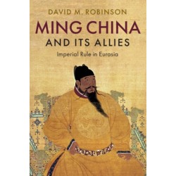 Ming China and its Allies: Imperial Rule in Eurasia
