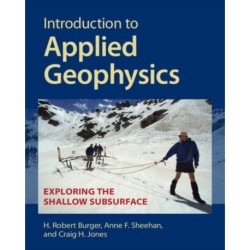 Introduction to Applied Geophysics: Exploring the Shallow Subsurface