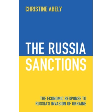 The Russia Sanctions: The Economic Response to Russia's Invasion of Ukraine