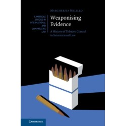Weaponising Evidence: A History of Tobacco Control in International Law