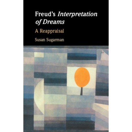Freud’s Interpretation of Dreams: A Reappraisal