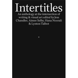 Intertitles: An anthology at the intersection of writing & visual art