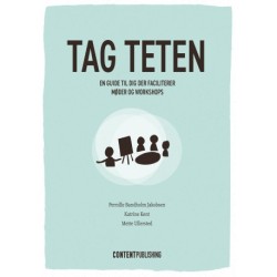 Tag teten: Tag teten En guide til dig, der faciliterer møder og workshops