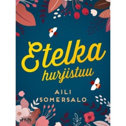 Etelka hurjistuu