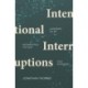 Intentional Interruptions: Learning to be Interrupted the Way God Intended
