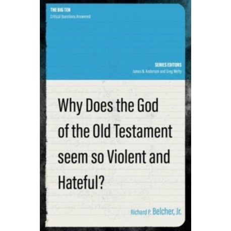 Why Does the God of the Old Testament Seem so Violent and Hateful?
