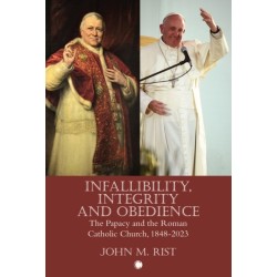 Infallibility, Integrity and Obedience: The Papacy and the Roman Catholic Church, 1848-2023