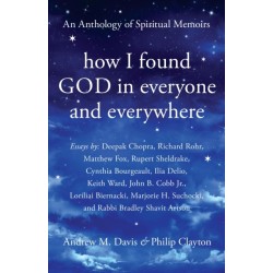 How I Found God in Everyone and Everywhere: An Anthology of Spiritual Memoirs