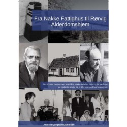 Fra Nakke fattighus til Rørvig alderdomshjem 3.udgave: Om sociale rangklasser, levevilkår, understøttelse, omsorg for særlinge og nedslidte ældre fra et lille sogn på Danmarkskortet