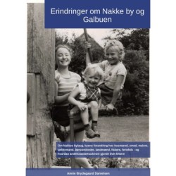 Erindringer om Nakke By og Galbuen 2. udg.: Om Nakkes bylaug, byens forandring hos husmænd, håndværkere, landmænd, fiskere, feriefolk - og hvordan andelsvaskemaskinen gjorde livet lettere