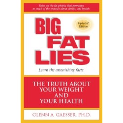 Big Fat Lies: The Truth About Your Weight and Your Health