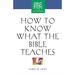 How to Know What the Bible Teaches: First Steps for the New Christian