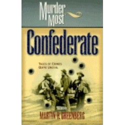 Murder Most Confederate: Tales of Crimes Quite Uncivil