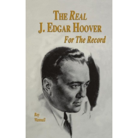 The Real J. Edgar Hoover: For the Record
