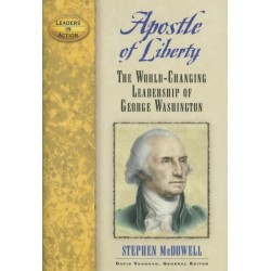 Apostle of Liberty: The World-Changing Leadership of George Washington